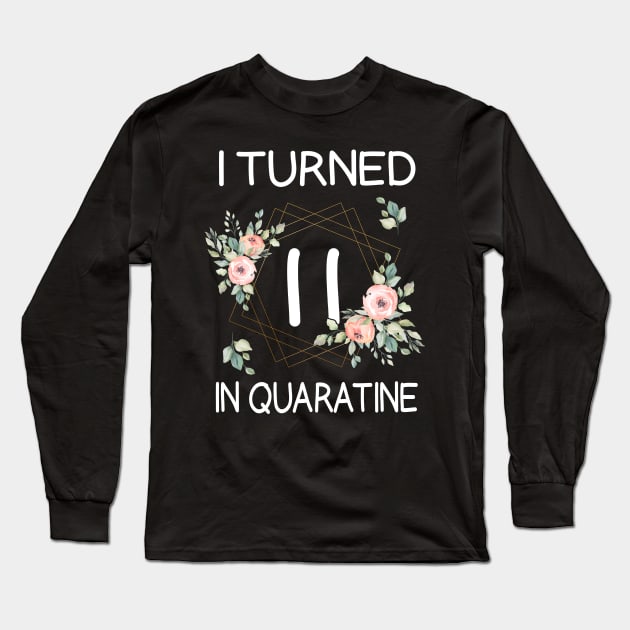 I Turned 11 In Quarantine Floral Long Sleeve T-Shirt by kai_art_studios